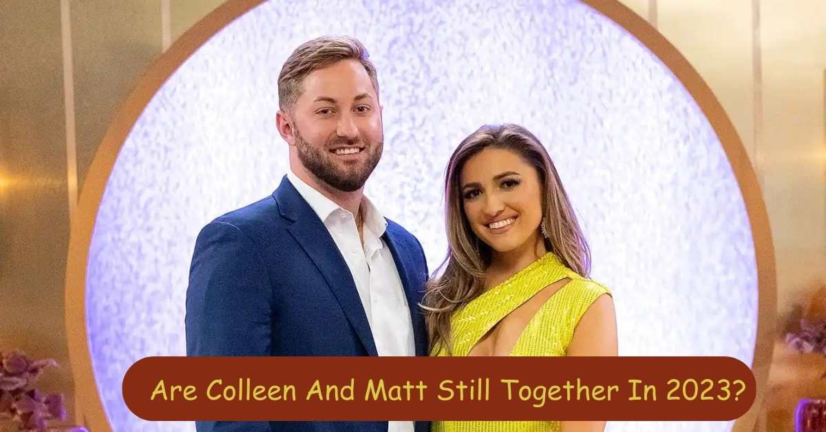 Are Colleen And Matt Still Together In 2023?