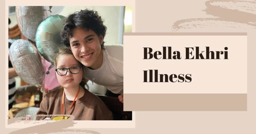 Bella Ekhri Illness