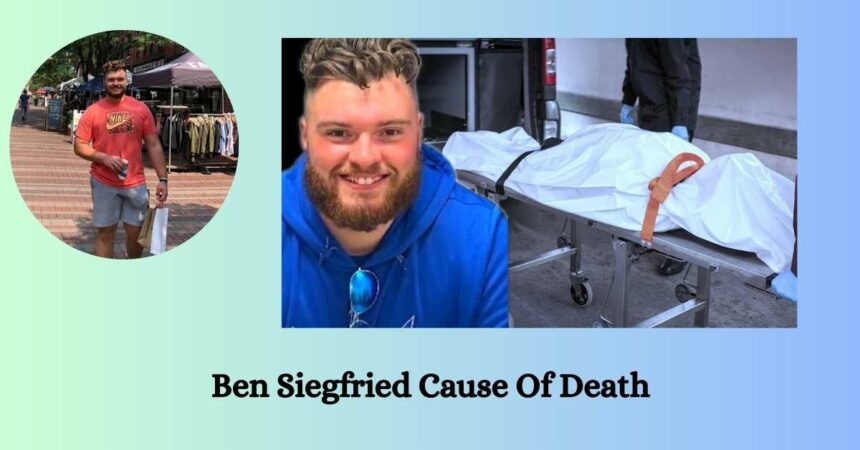 Ben Siegfried Cause Of Death