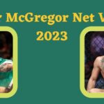 Conor McGregor Net Worth 2023