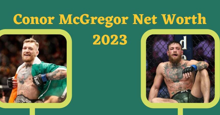 Conor McGregor Net Worth 2023