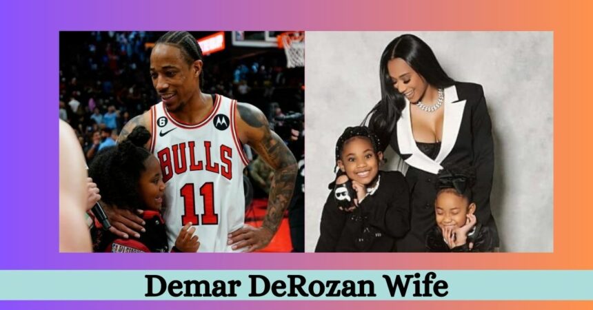 Demar DeRozan Wife