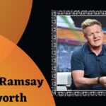 Gordan Ramsay Net worth