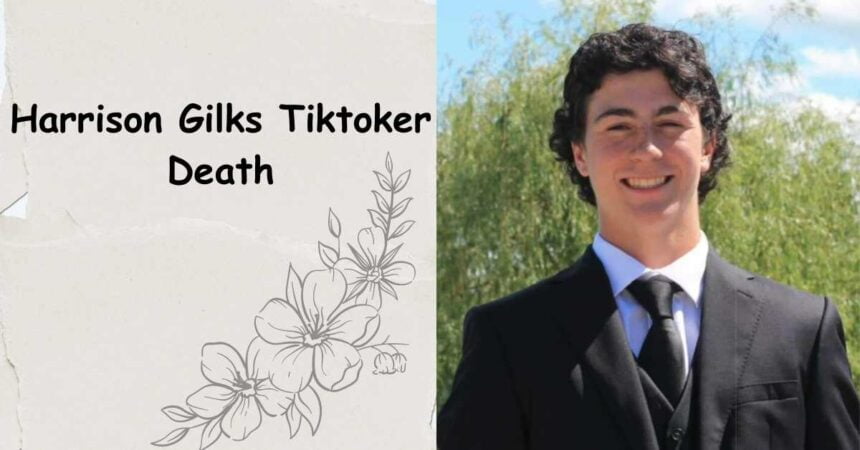 Harrison Gilks Tiktoker Death: How Did He Passed Away?