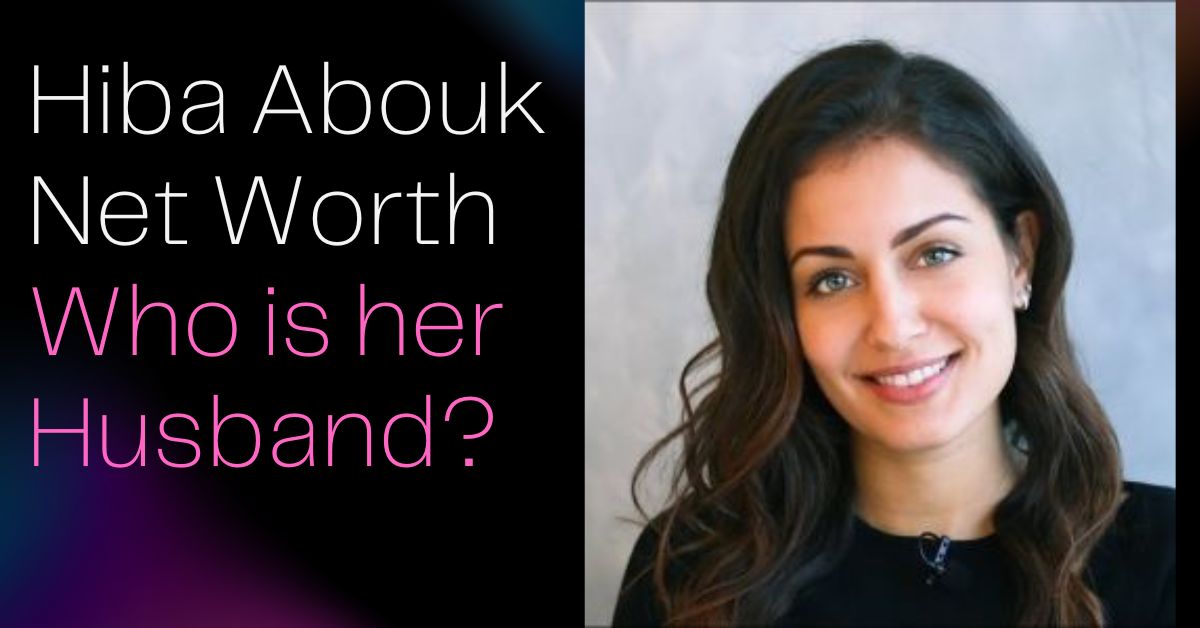Hiba Abouk Net Worth