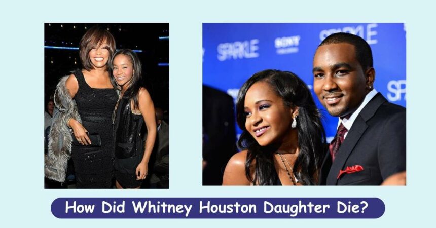 How Did Whitney Houston Daughter Die?