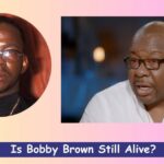 Is Bobby Brown Still Alive?