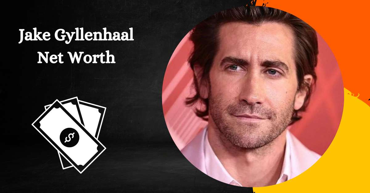 Jake Gyllenhaal Net Worth 2023 And Financial Journey In Hollywood   Jake Gyllenhaal Net Worth 