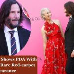 Keanu Reeves Shows PDA With Girlfriend In Rare Red-carpet Appearance