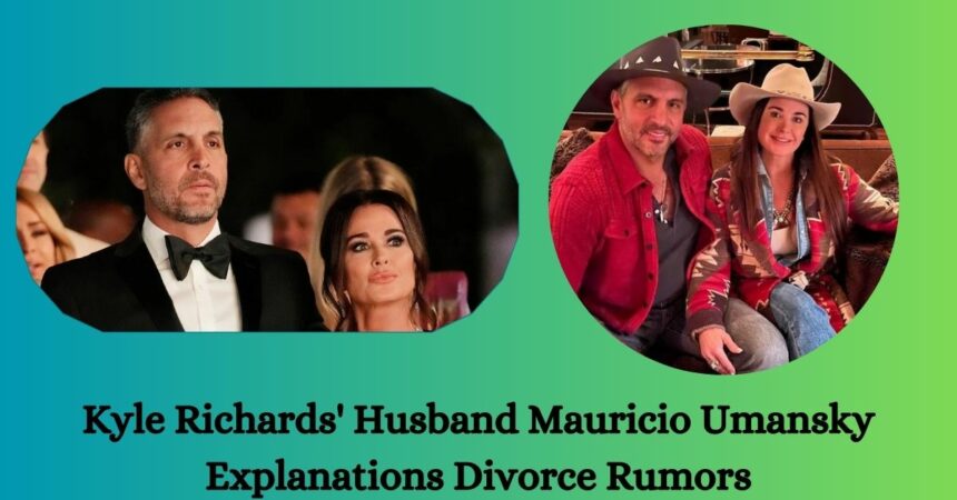 Kyle Richards' Husband Mauricio Umansky Explanations Divorce Rumors
