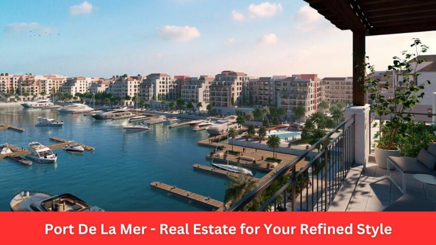 Port De La Mer - Real Estate for Your Refined Style