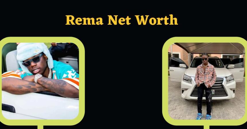 Rema Net Worth