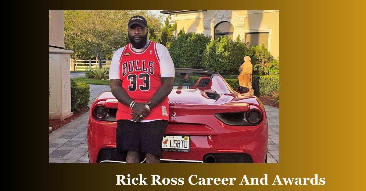 Rick Ross Career And Awards