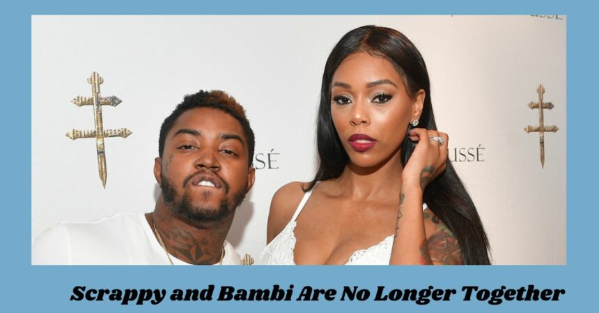 Scrappy and Bambi Are No Longer Together