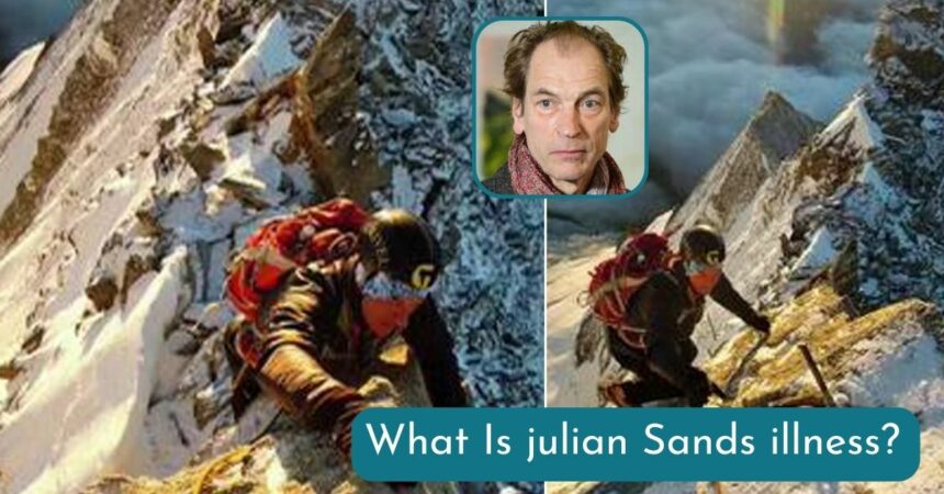 What Is Julian Sands illness? Have They Found Him?