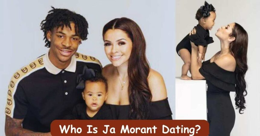 Who Is Ja Morant Dating?