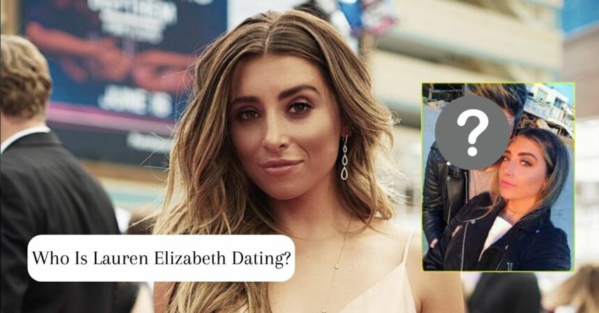 Who Is Lauren Elizabeth Dating? Her Past Relationship's