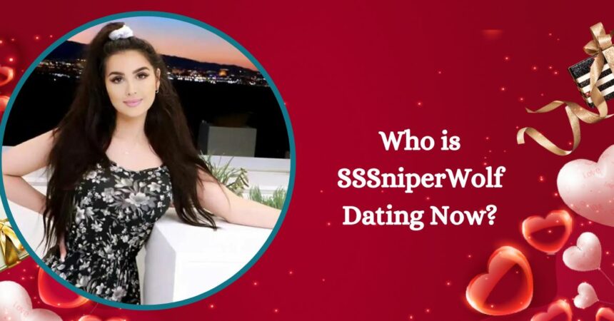 Who is SSSniperWolf Dating Now?