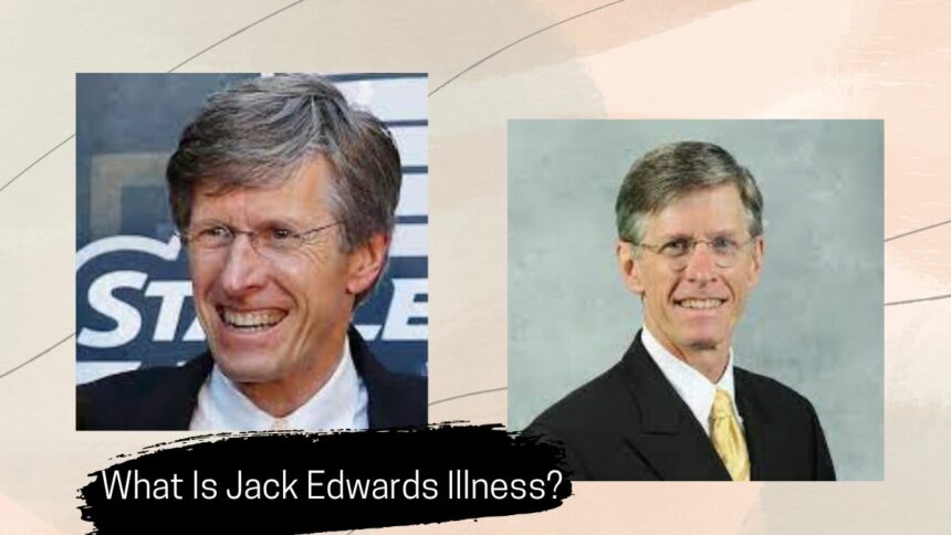 What Is Jack Edwards Illness? What Illness Is He Affected By?