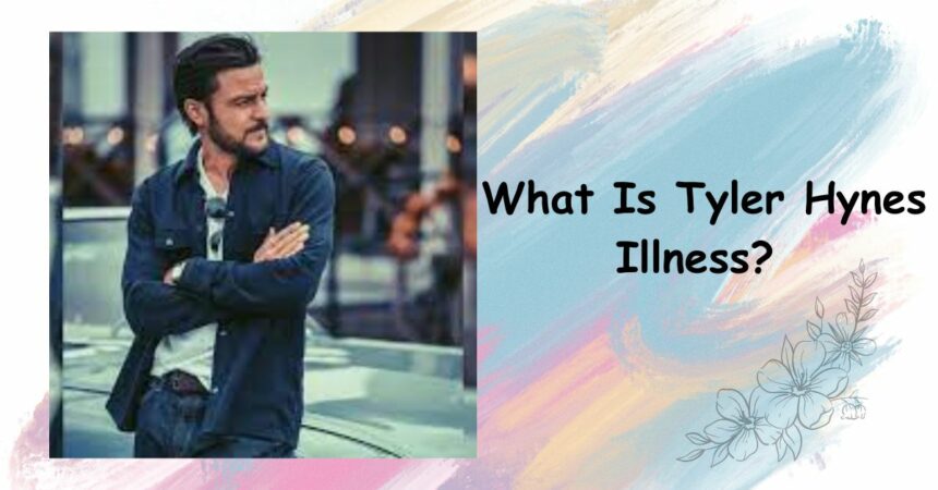 What Is Tyler Hynes Illness? What Is He Doing Now?