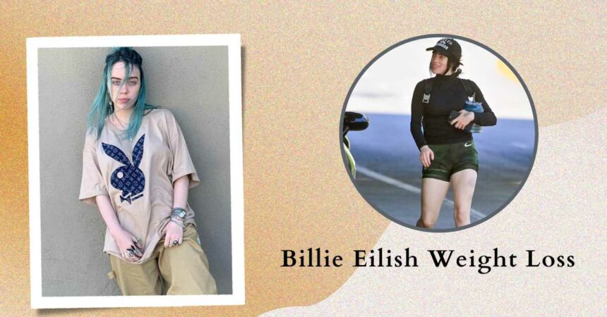 Billie Eilish Weight Loss