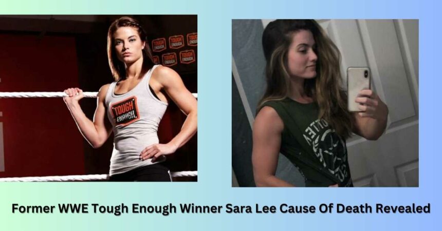 Former WWE Tough Enough Winner Sara Lee Cause Of Death Revealed