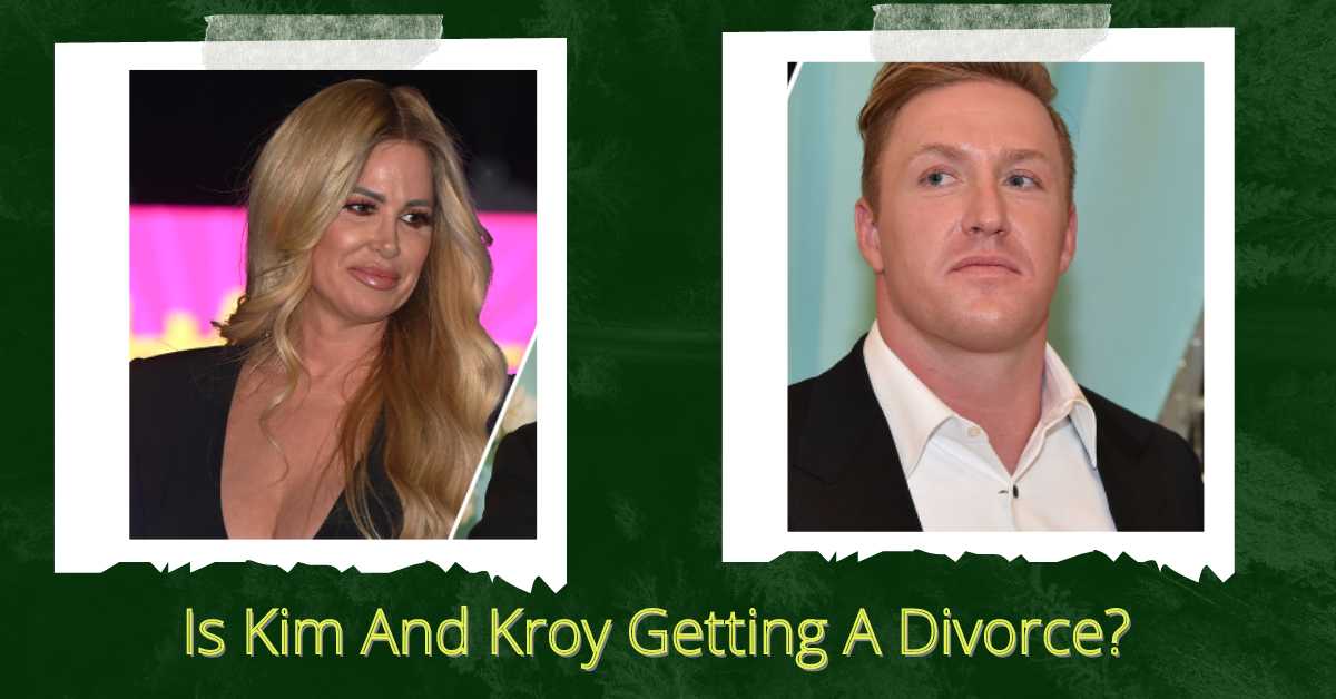 Is Kim And Kroy Getting A Divorce?