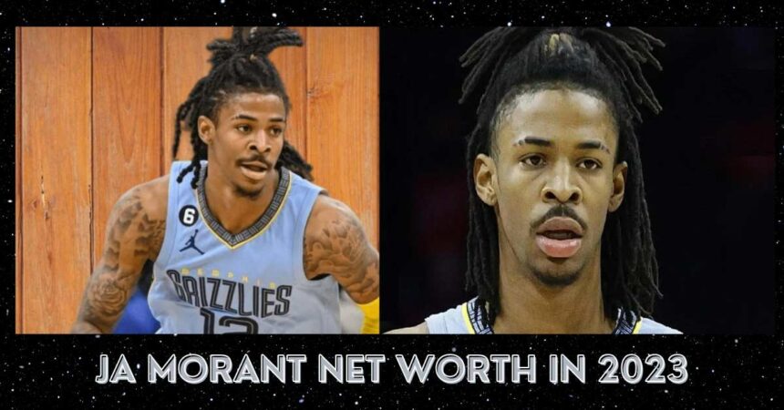 Ja Morant Net Worth In 2023