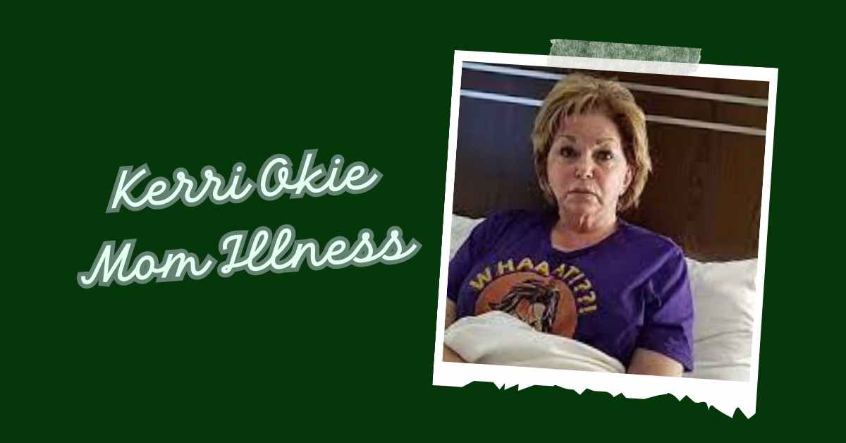 Kerri Okie Mom Illness