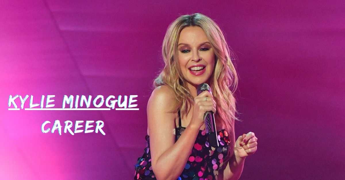 Kylie Minogue Career