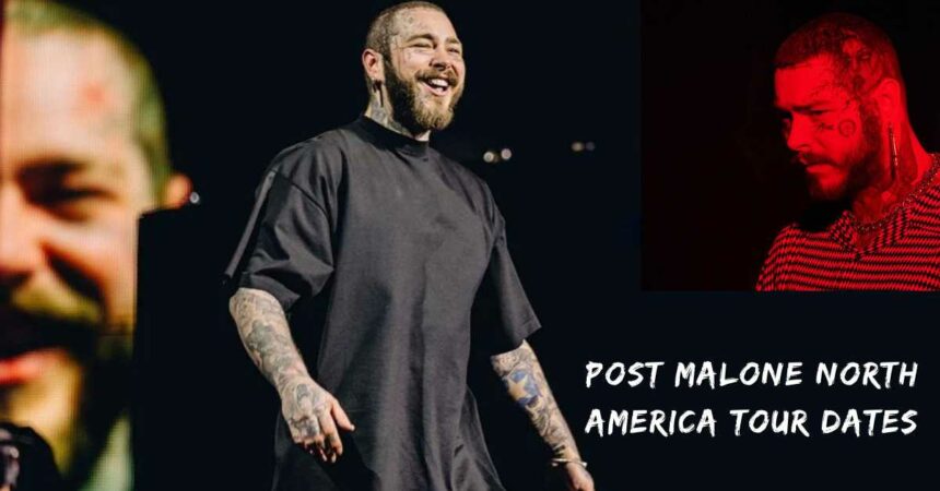 Post Malone North America Tour Dates