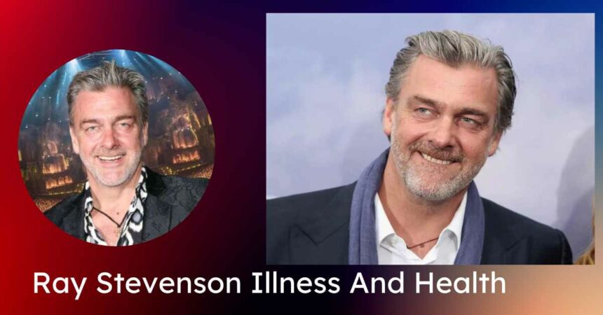 Ray Stevenson Illness And Health