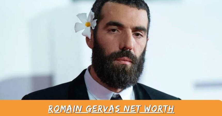 Romain Gervas Net Worth