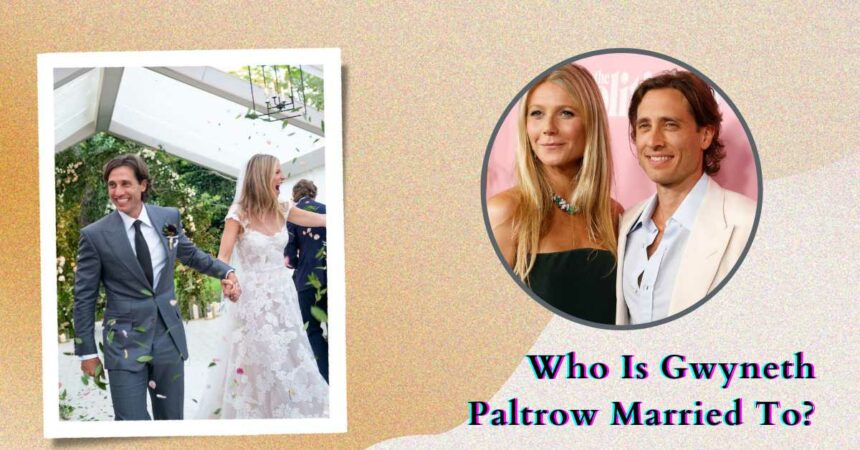 Who Is Gwyneth Paltrow Married To?