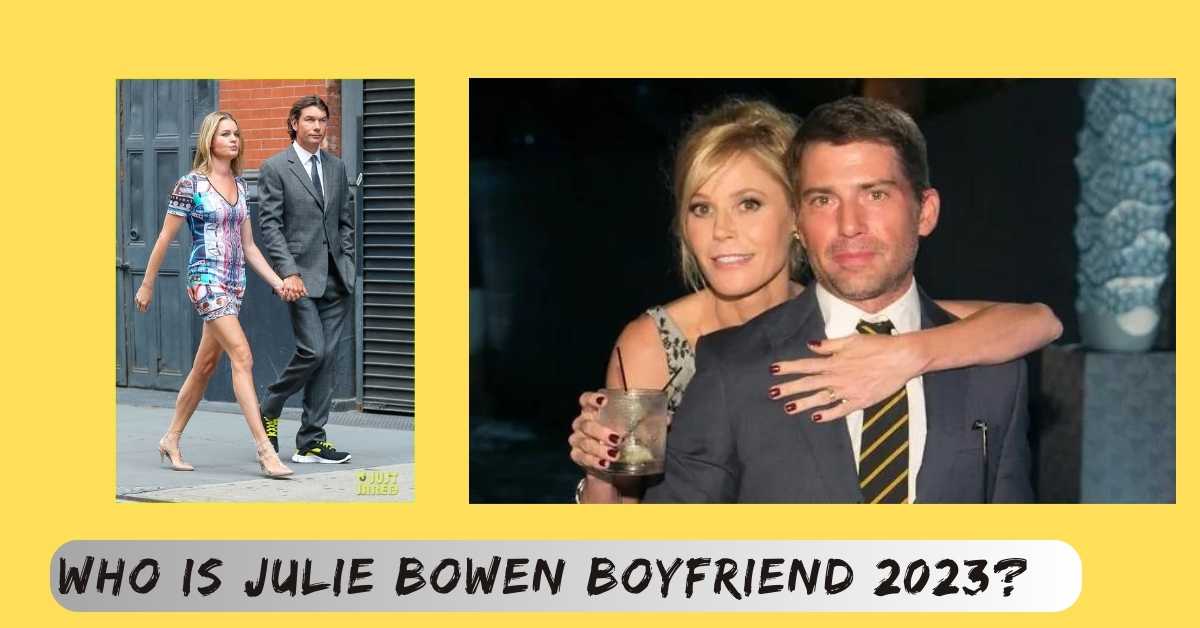 Who Is Julie Bowen Boyfriend 2023?