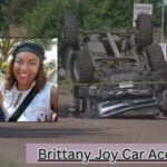 Brittany Joy Car Acc!dent