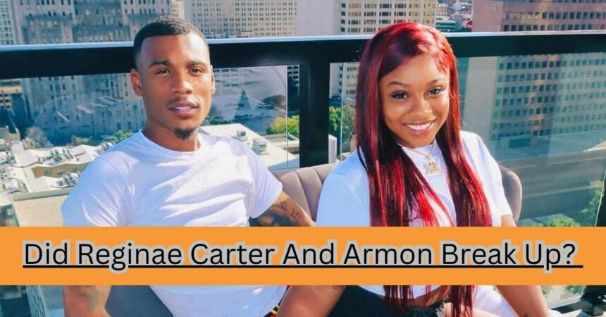 Did Reginae Carter And Armon Break Up?