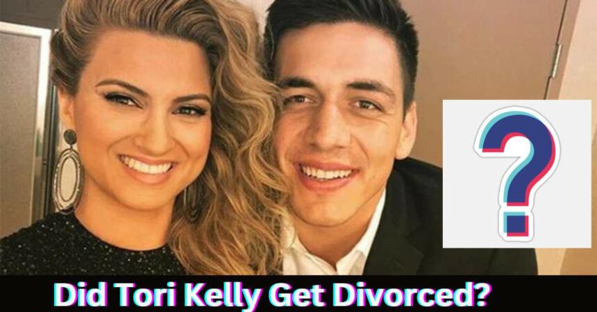 Did Tori Kelly Get Divorced?