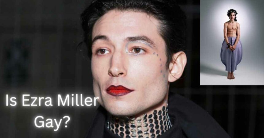 Is Ezra Miller Gay?