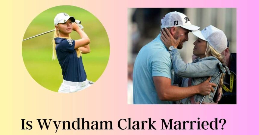 Is Wyndham Clark Married?