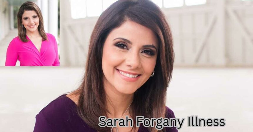 Sarah Forgany Illness