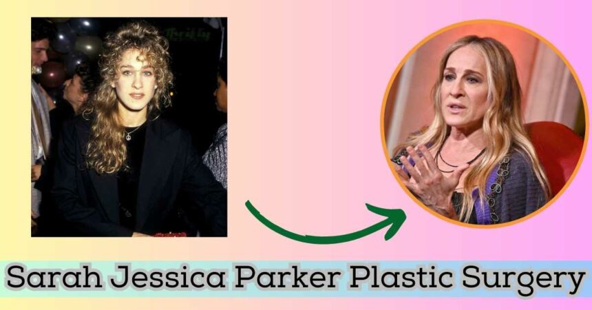 Sarah Jessica Parker Plastic Surgery