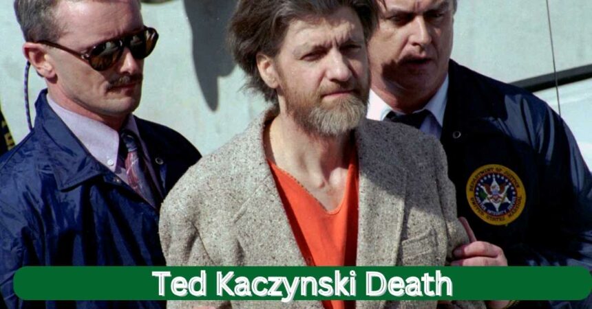 Ted Kaczynski Death