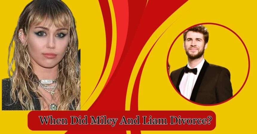 When Did Miley And Liam Divorce?