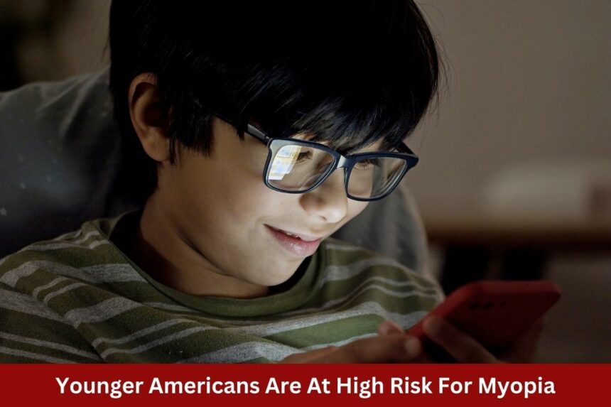 Younger Americans Are At High Risk For Myopia