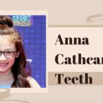 Anna Cathcart's Teeth