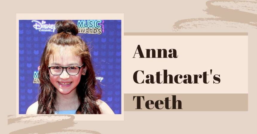 Anna Cathcart's Teeth