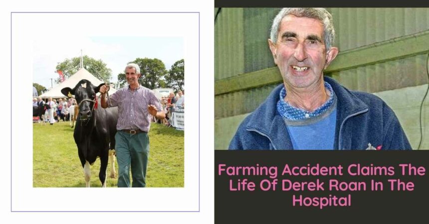 Farming Accident Claims The Life Of Derek Roan In The Hospital