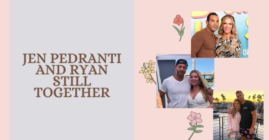 Jen Pedranti and Ryan Still Together