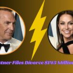 Kevin Costner Files Divorce $145 Million Estate